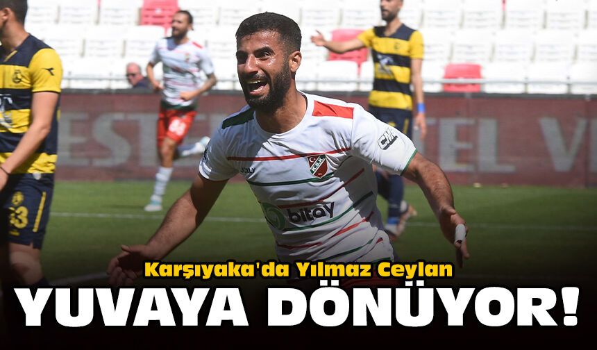 Karşıyaka'da Yılmaz Ceylan yuvaya dönüyor!