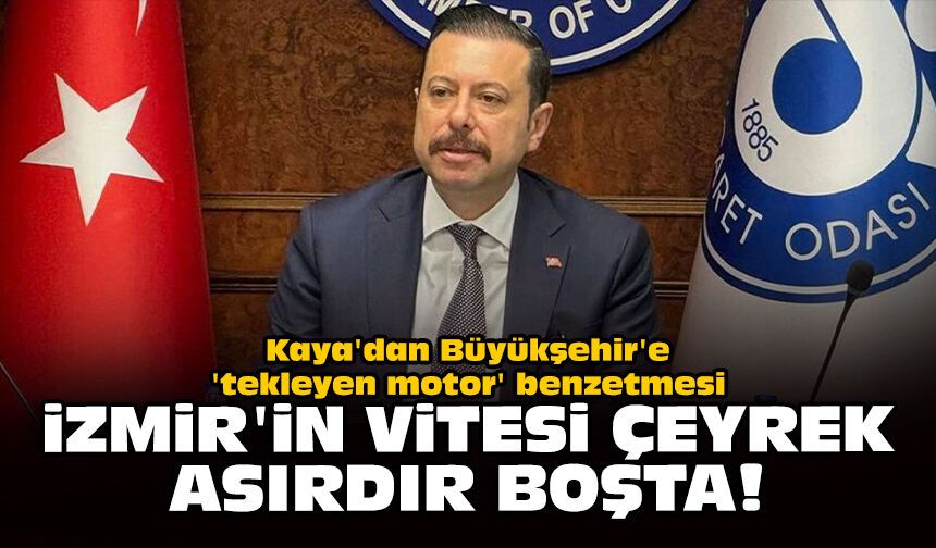 Kaya'dan Büyükşehir'e 'tekleyen motor' benzetmesi: İzmir'in vitesi çeyrek asırdır boşta!