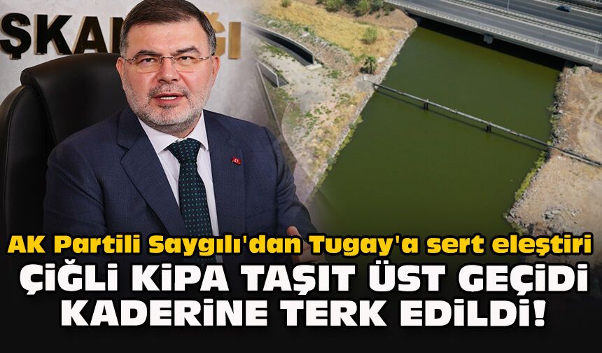 AK Partili Saygılı'dan Tugay'a sert eleştiri: "Çiğli Kipa Taşıt Üst Geçidi kaderine terk edildi!"