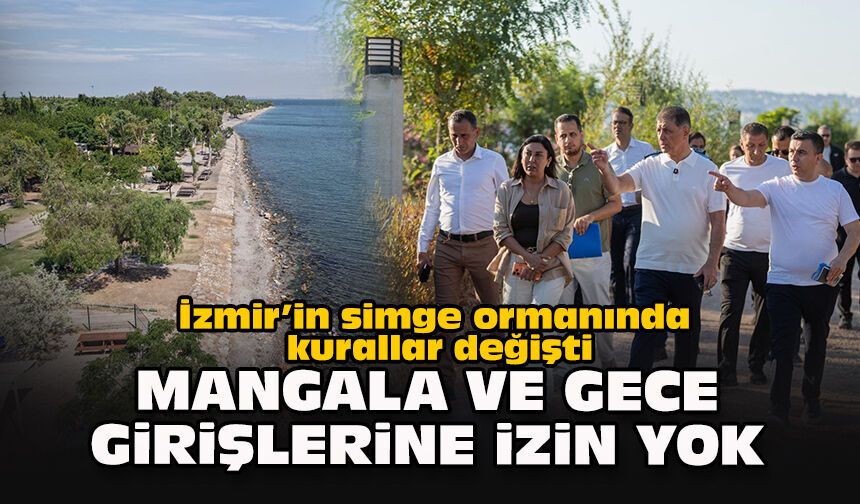 İzmir’in simge ormanında kurallar değişti: Mangala ve gece girişlerine izin yok