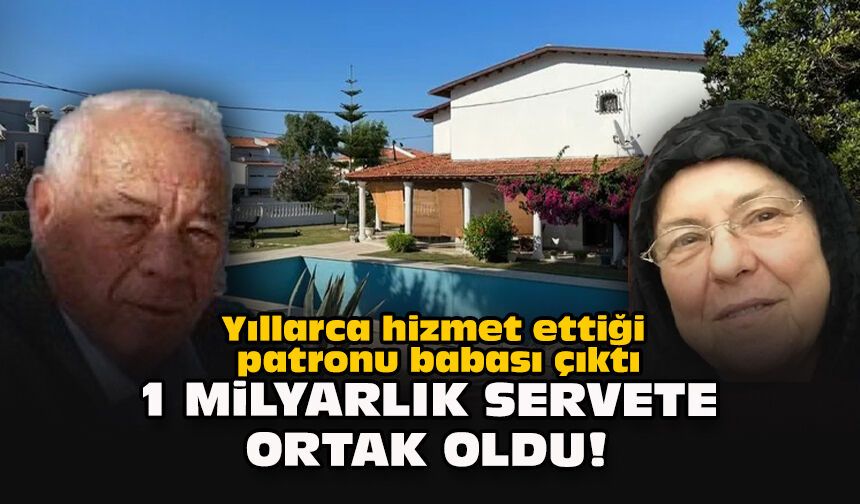 Yıllarca hizmet ettiği patronu babası çıktı... 1 milyarlık servete ortak oldu!