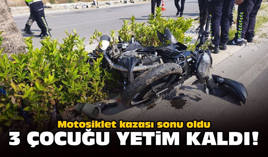 Motosiklet kazası sonu oldu: 3 çocuğu yetim kaldı!