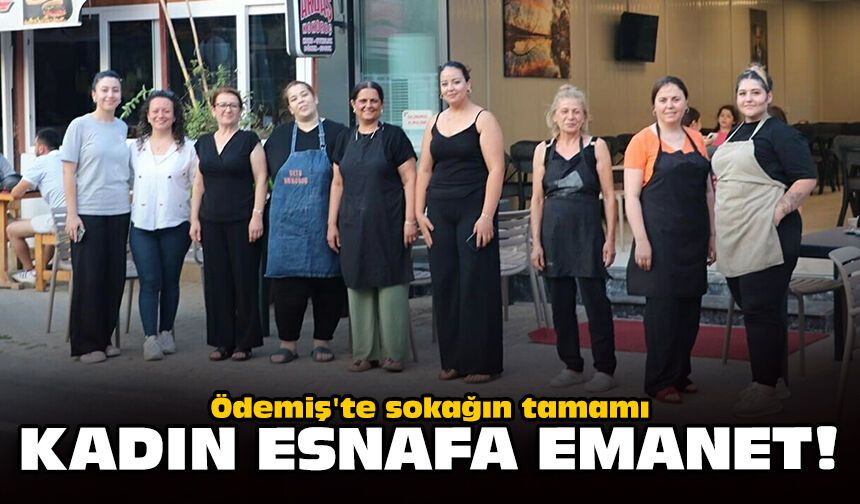 Ödemiş'te sokağın tamamı kadın esnafa emanet