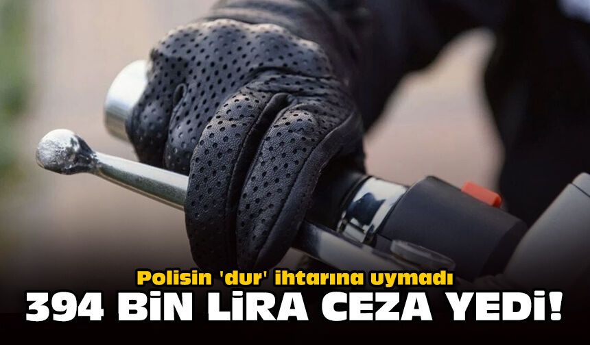 Polisin 'dur' ihtarına uymadı: 394 bin lira ceza yedi!