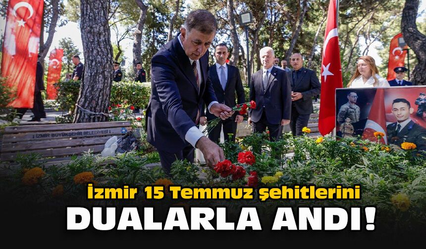 İzmir, 15 Temmuz şehitlerini dualarla andı!