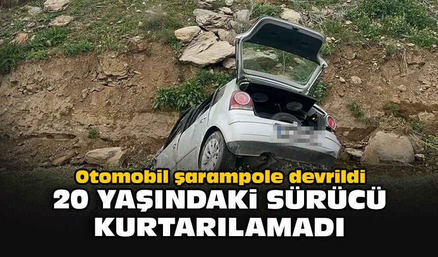 Otomobil şarampole devrildi: 20 yaşındaki sürücü kurtarılamadı