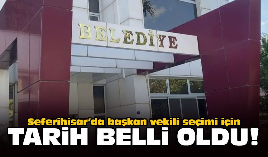 Seferihisar’da başkan vekili seçimi için tarih belli oldu!