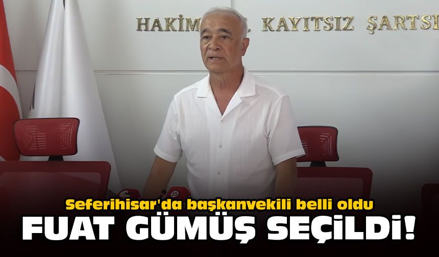 Seferihisar'da başkanvekili belli oldu: Fuat Gümüş seçildi!
