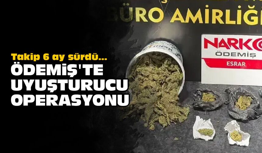 Takip 6 ay sürdü... Ödemiş'te uyuşturucu operasyonu