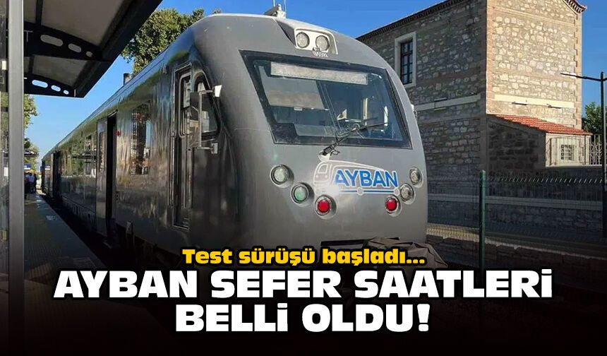 Test sürüşü başladı: AYBAN sefer saatleri belli oldu!