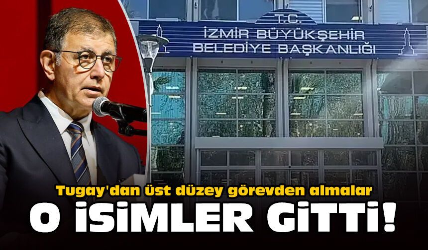 Tugay'dan üst düzey görevden almalar: O isimler gitti!
