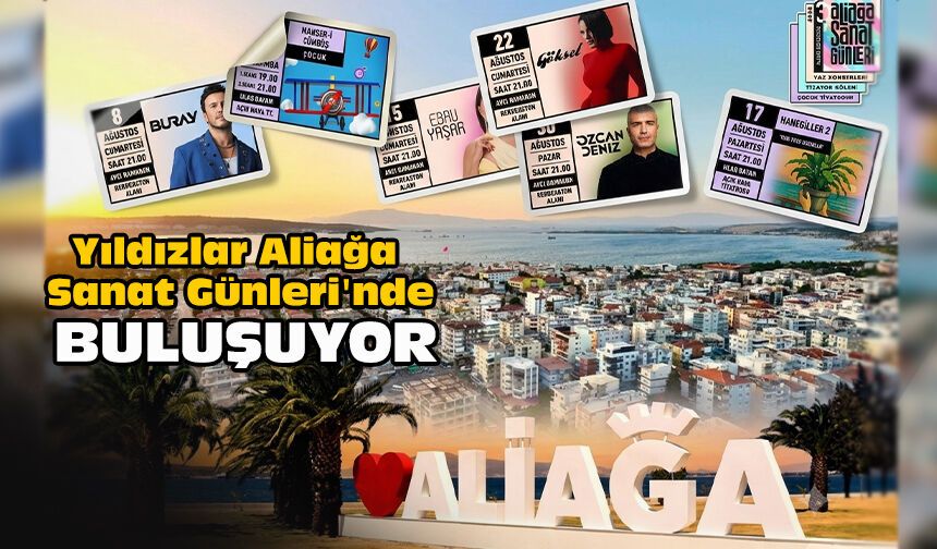 Yıldızlar Aliağa Sanat Günleri'nde buluşuyor!