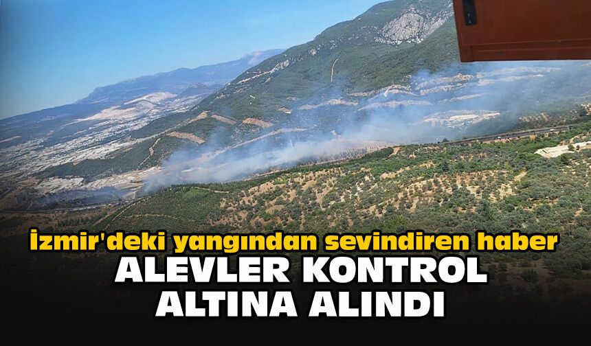 İzmir'deki yangından sevindiren haber: Alevler kontrol altına alındı