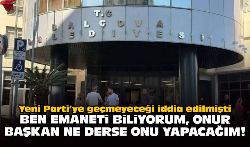 Yeni Parti’ye geçmeyeceği iddia edilmişti: Ben emaneti biliyorum, Onur Başkan ne derse onu yapacağım!