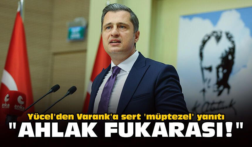 Yücel'den Varank'a sert 'müptezel' yanıtı: "Ahlâk fukarası!"