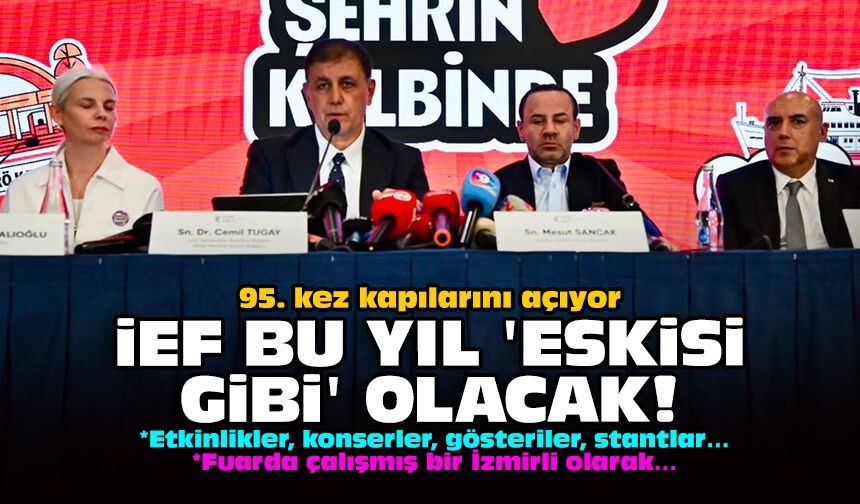 95. kez kapılarını açıyor: İEF bu yıl 'eskisi gibi' olacak!