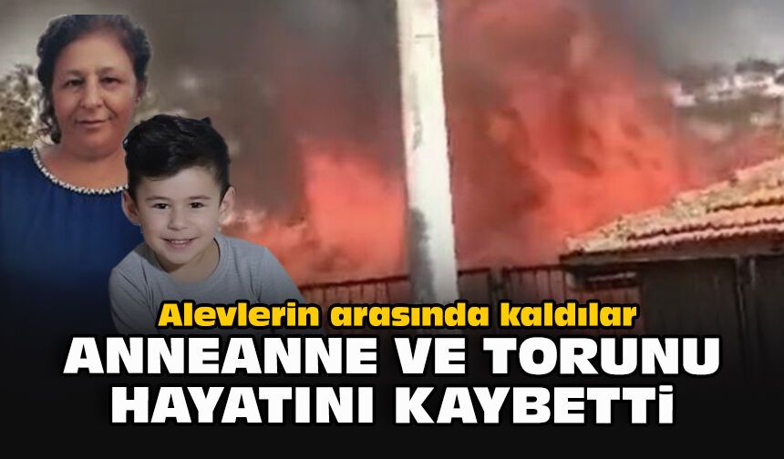 Alevlerin arasında kaldılar... Anneanne ve torunu hayatını kaybetti