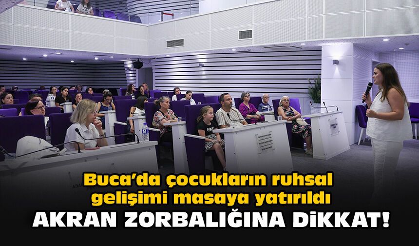 Buca’da çocukların ruhsal gelişimi masaya yatırıldı: Akran zorbalığına dikkat!