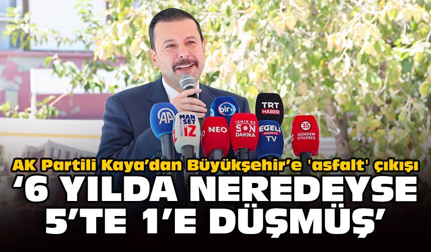 AK Partili Kaya’dan Büyükşehir’e 'asfalt' çıkışı: ‘6 yılda neredeyse 5’te 1’e düşmüş’