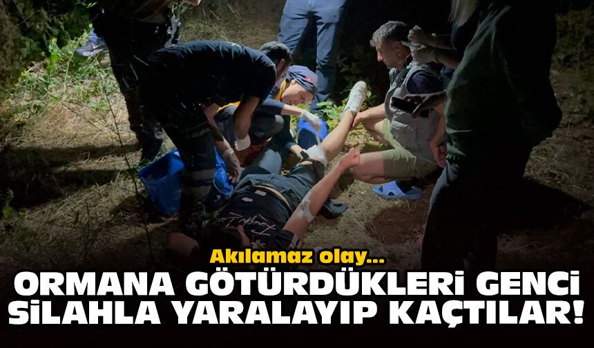 Akılamaz olay: Ormana götürdükleri genci, silahla yaralayıp kaçtılar!