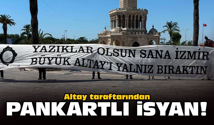 Altay taraftarından 'pankartlı' isyan: Yazıklar olsun sana İzmir!