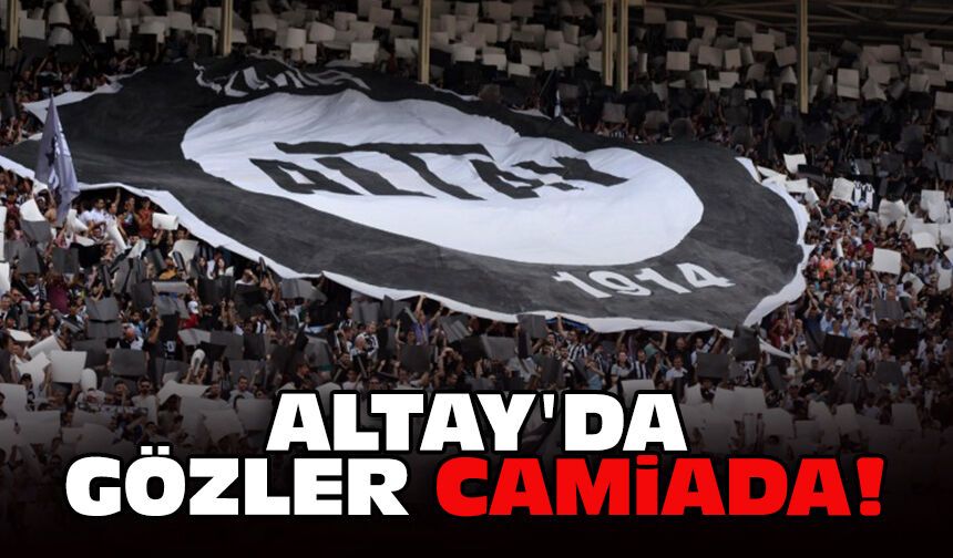 Altay'da gözler camiada!