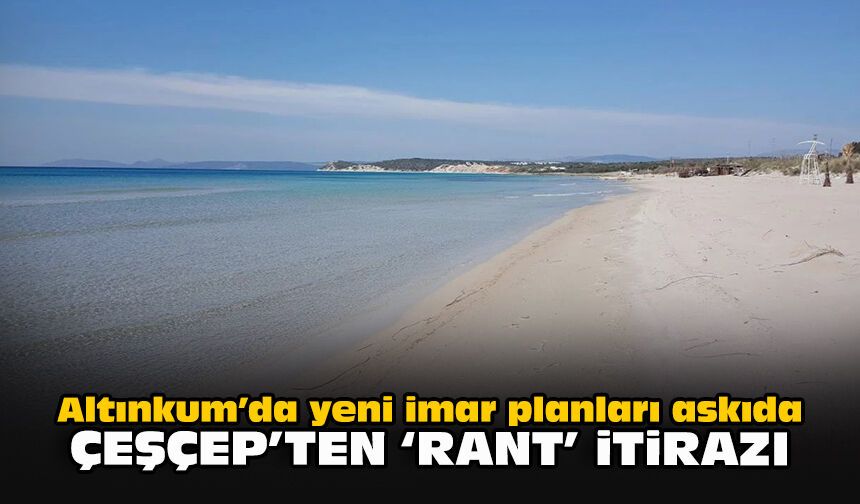 Altınkum’da yeni imar planları askıda: ÇEŞÇEP’ten “rant” itirazı