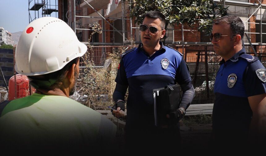 Bayraklı'da şantiyelere sıkı denetim: Kurallara uymayanlara 7 gün süre