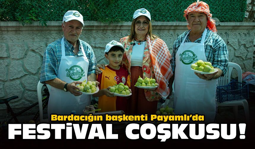 Bardacığın başkenti Payamlı’da festival coşkusu