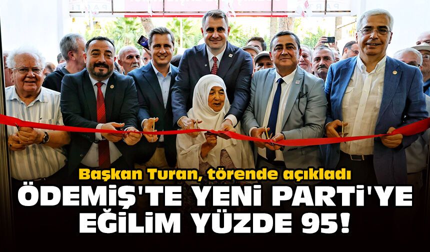Başkan Turan, törende açıkladı: Ödemiş'te YENİ Parti'ye eğilim yüzde 95!