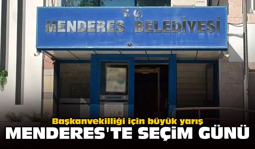 Başkanvekilliği için büyük yarış: Menderes'te seçim günü
