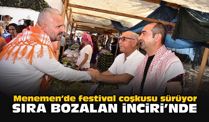 Menemen’de festival coşkusu sürüyor: Sıra Bozalan İnciri’nde