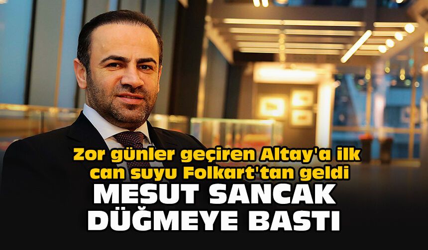 Zor günler geçiren Altay'a ilk can suyu Folkart'tan geldi: Mesut Sancak düğmeye bastı