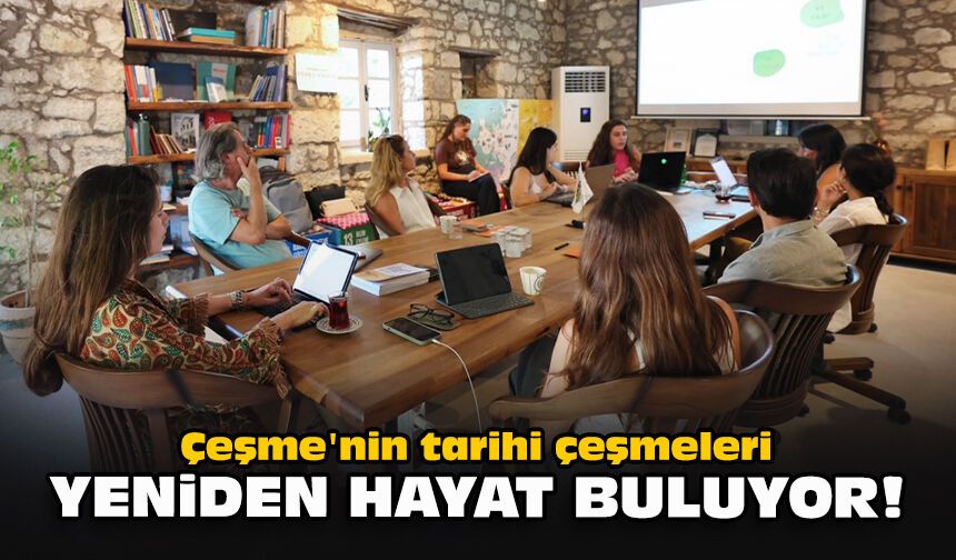 Çeşme'nin tarihi çeşmeleri yeniden hayat buluyor!