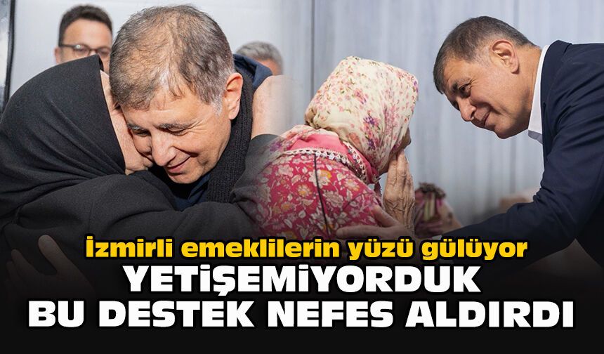 İzmirli emeklilerin yüzü gülüyor: "Yetişemiyorduk, bu destek nefes aldırdı"