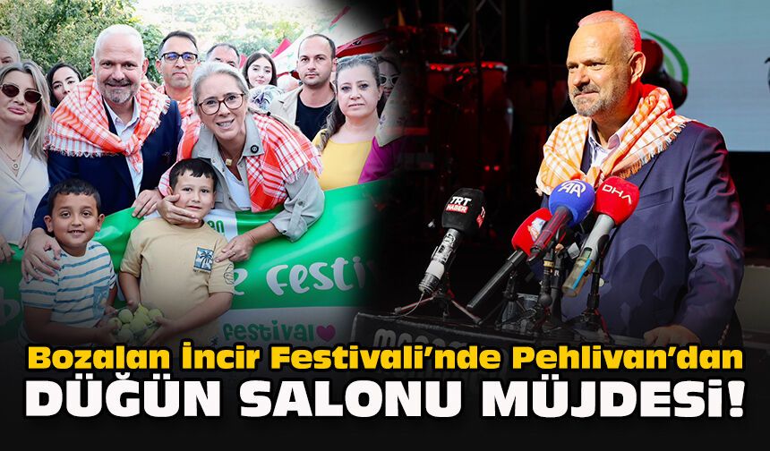 Bozalan İncir Festivali’nde Pehlivan’dan düğün salonu müjdesi!