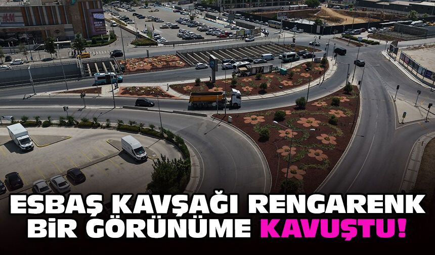 ESBAŞ Kavşağı rengarenk bir görünüme kavuştu!