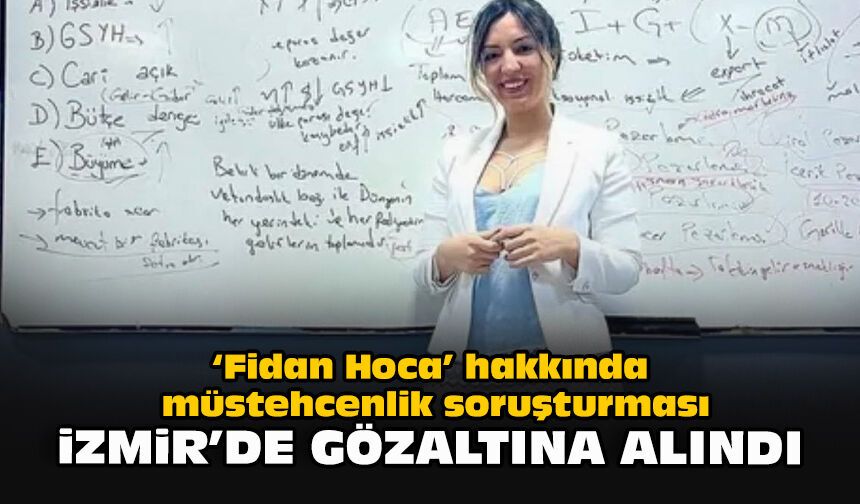 “Fidan Hoca” hakkında müstehcenlik soruşturması: İzmir’de gözaltına alındı