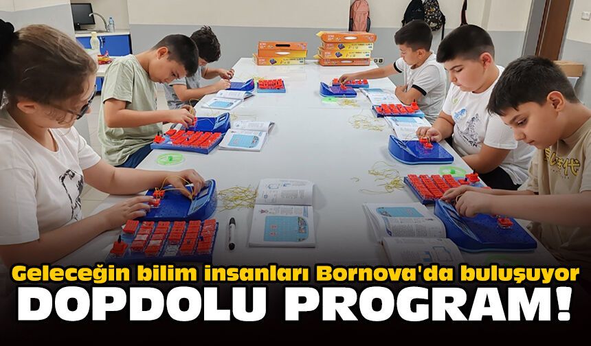 Geleceğin bilim insanları Bornova'da buluşuyor: Dopdolu program!