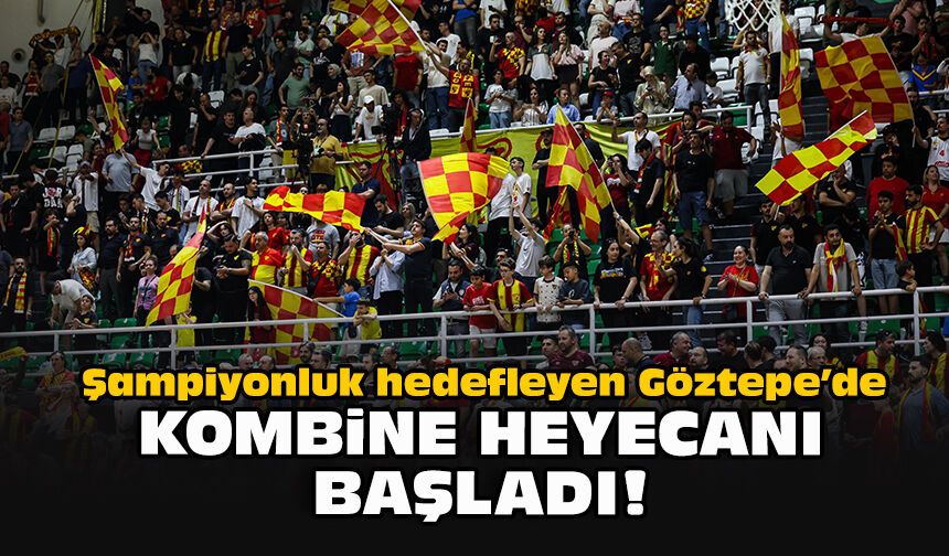 Şampiyonluk hedefleyen Göztepe’de kombine heyecanı başladı!