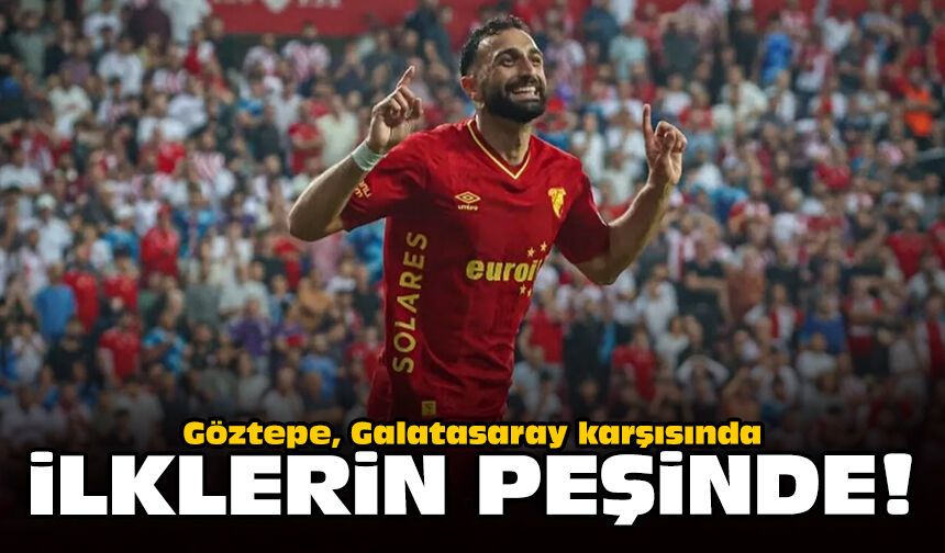 Göztepe, Galatasaray karşısında ilklerin peşinde