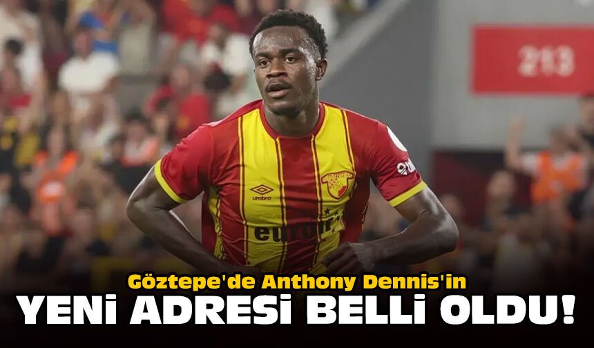 Göztepe'de Anthony Dennis'in yeni adresi belli oldu!