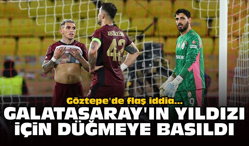 Göztepe'de flaş iddia: Galatasaray'ın yıldızı için düğmeye basıldı