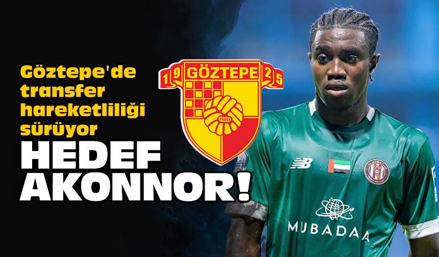 Göztepe'de transfer hareketliliği sürüyor: Hedef Akonnor!