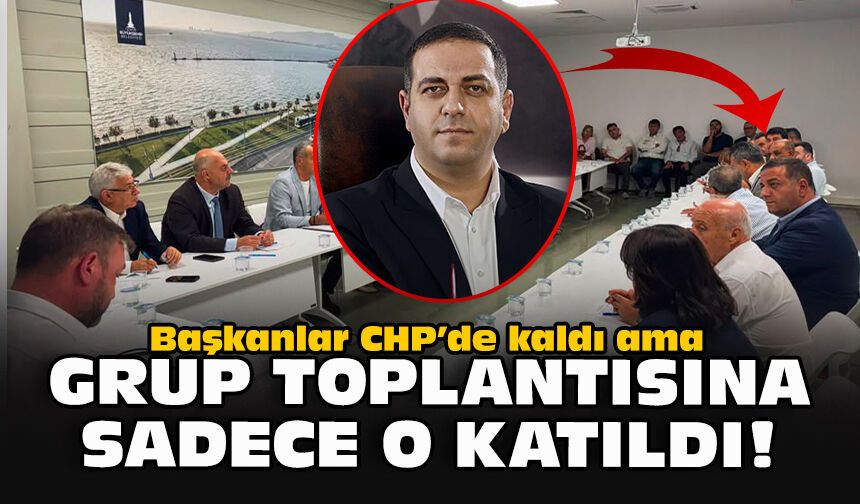 Başkanlar CHP’de kaldı ama Grup toplantısına sadece o katıldı!