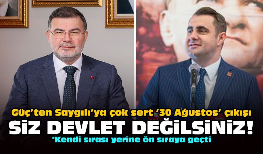 Güç’ten Saygılı’ya çok sert ’30 Ağustos’ çıkışı: Siz devlet değilsiniz!