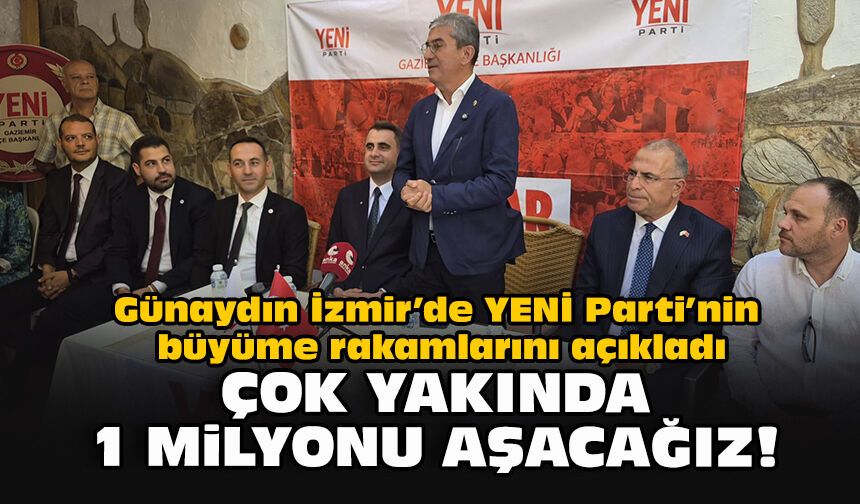Günaydın İzmir’de YENİ Parti’nin büyüme rakamlarını açıkladı: Çok yakında 1 milyonu aşacağız!