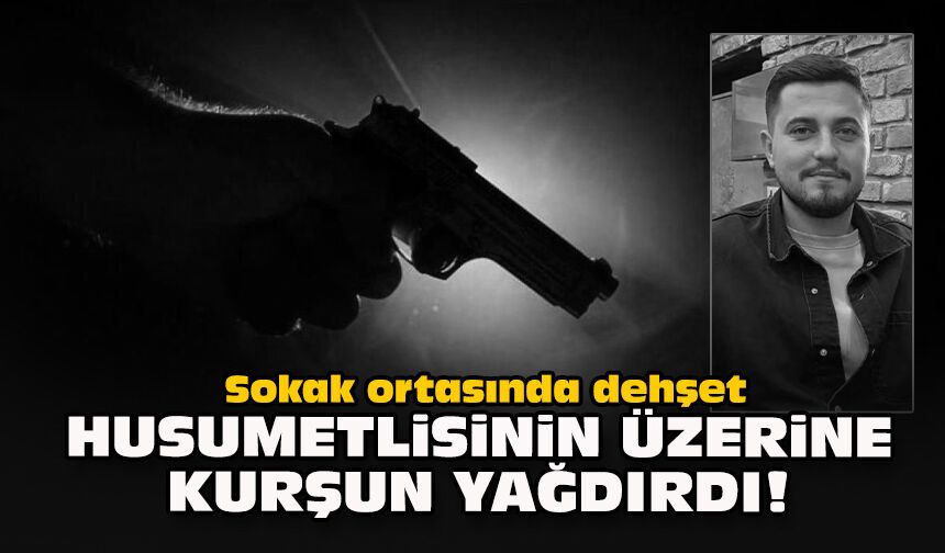 Sokak ortasında dehşet... Husumetlisinin üzerine kurşun yağdırdı!