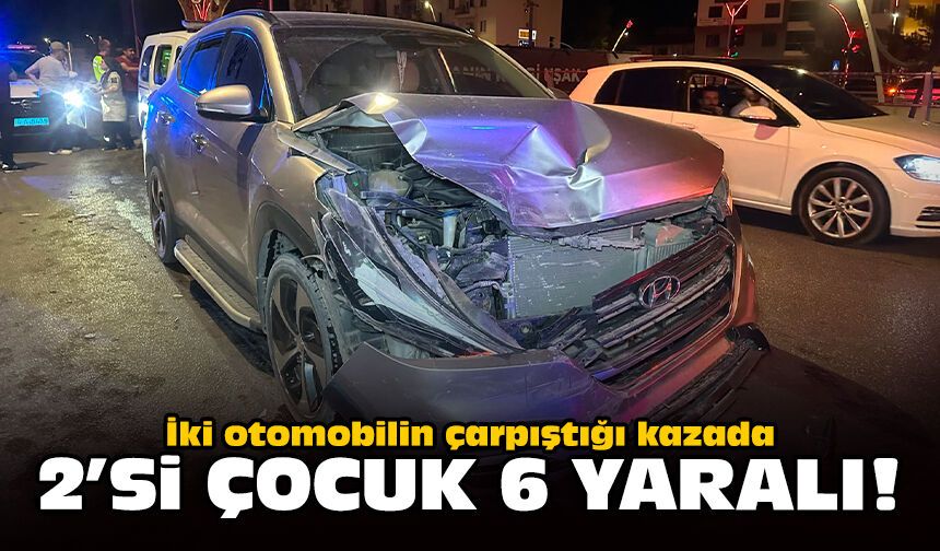 İki otomobilin çarpıştığı kazada 2'si çocuk 6 yaralı!