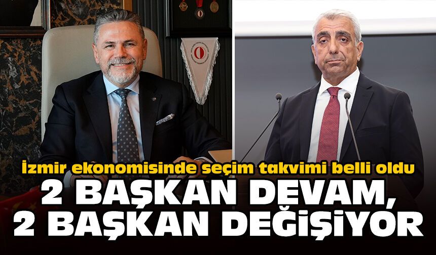 İzmir ekonomisinde seçim takvimi belli oldu: 2 başkan devam, 2 başkan değişiyor